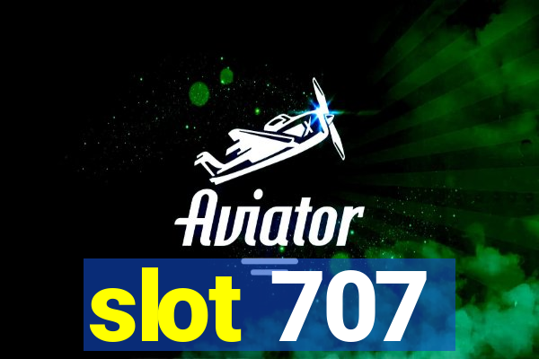 slot 707